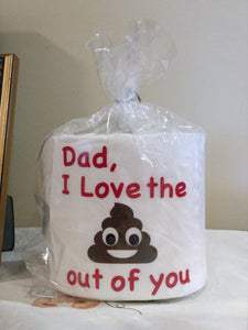 Fathers Birthday Toilet Paper| Fathers Birthday Gag Gift| Funny TP| Gag Gift| Dad I Love the Poop Emoji out of you Funny TP Roll
